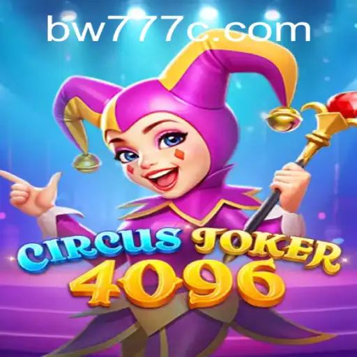 Explore the Thrilling World of CircusJoker4096 with bw777 Strategy