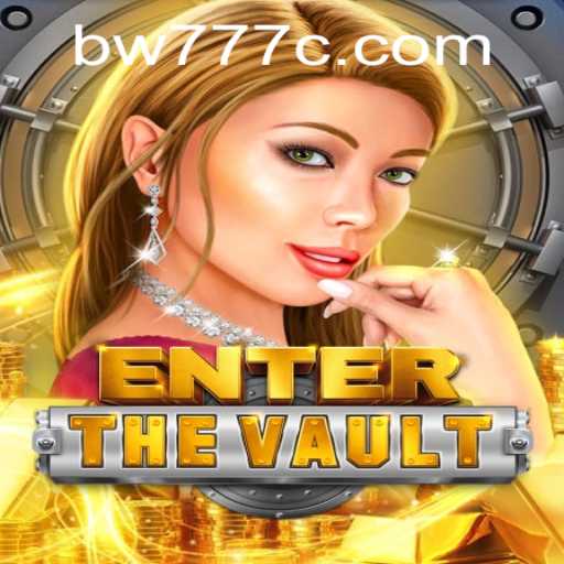 EntertheVault: The Thrilling World of High-Stakes Adventure with BW777